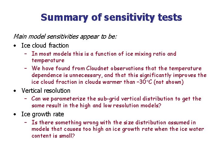 Summary of sensitivity tests Main model sensitivities appear to be: • Ice cloud fraction