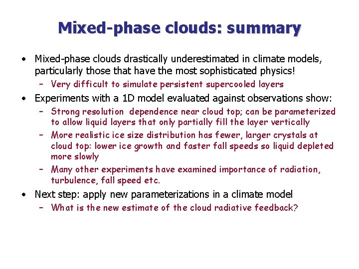 Mixed-phase clouds: summary • Mixed-phase clouds drastically underestimated in climate models, particularly those that