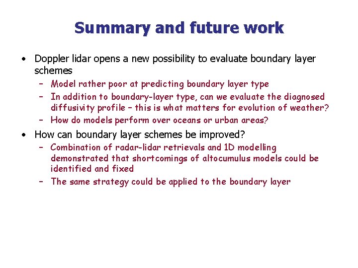 Summary and future work • Doppler lidar opens a new possibility to evaluate boundary