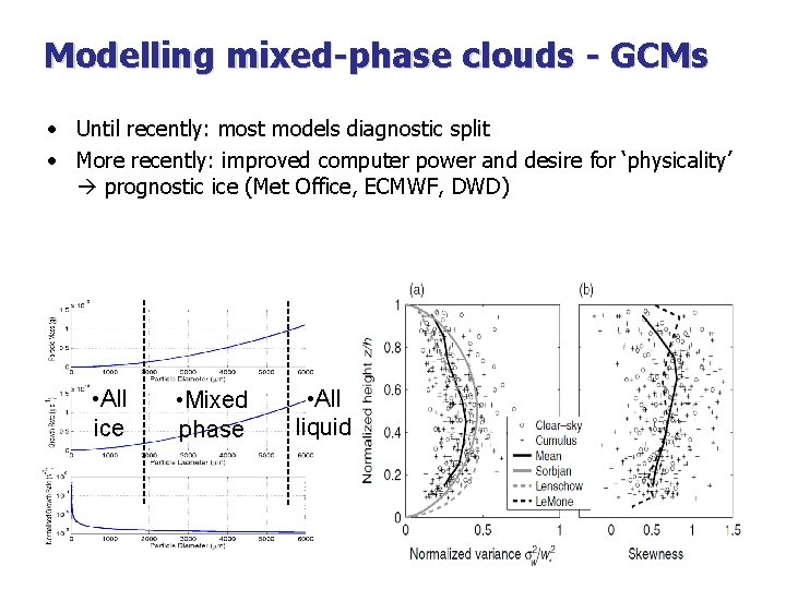 Modelling mixed-phase clouds - GCMs • Until recently: most models diagnostic split • More