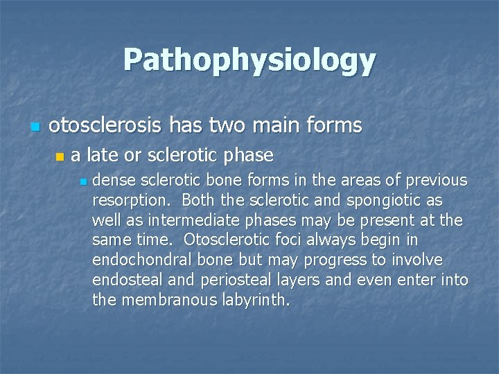 Pathophysiology n otosclerosis has two main forms n a late or sclerotic phase n