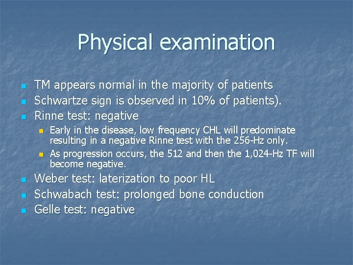 Physical examination n TM appears normal in the majority of patients Schwartze sign is