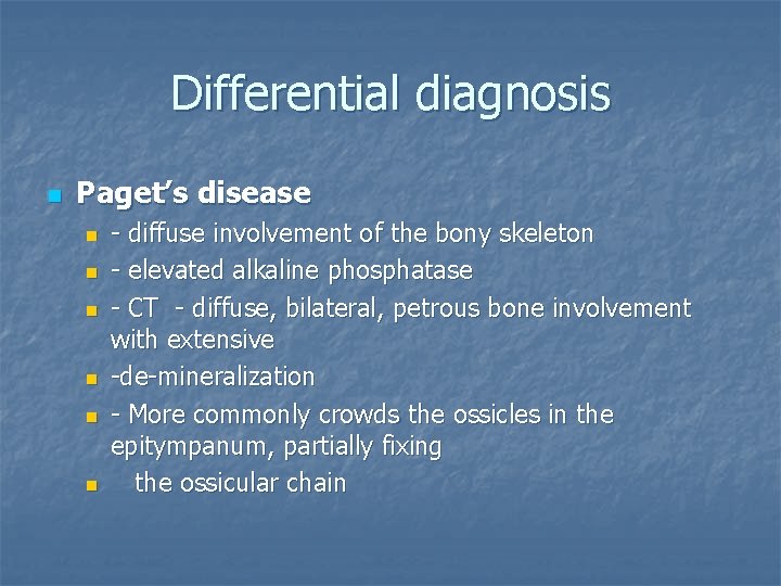 Differential diagnosis n Paget’s disease n n n - diffuse involvement of the bony