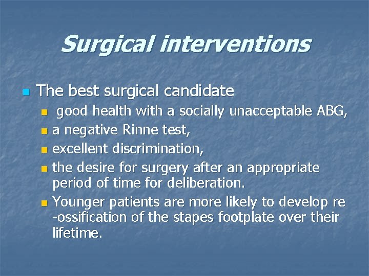 Surgical interventions n The best surgical candidate good health with a socially unacceptable ABG,