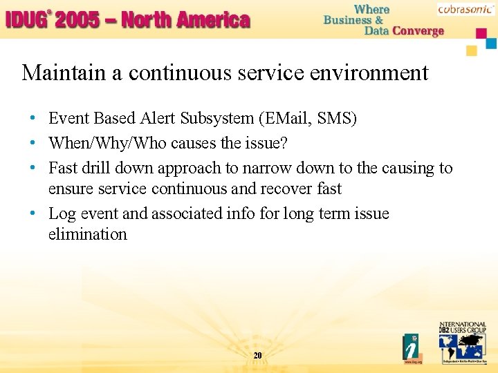 Maintain a continuous service environment • Event Based Alert Subsystem (EMail, SMS) • When/Why/Who