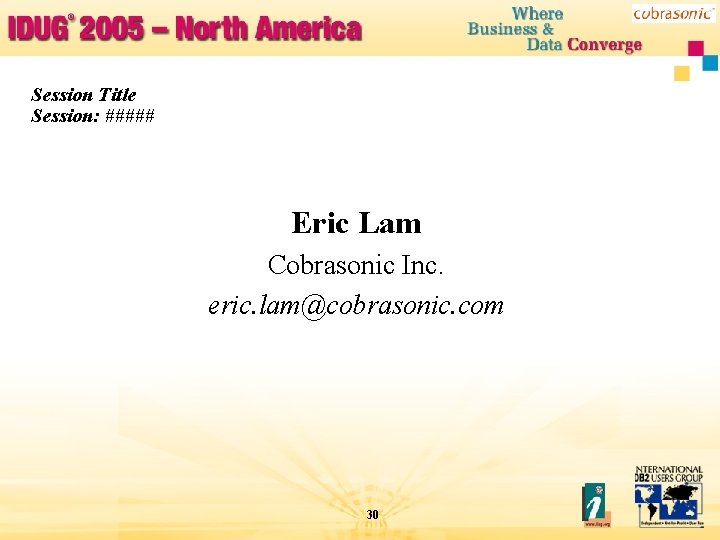 Session Title Session: ##### Eric Lam Cobrasonic Inc. eric. lam@cobrasonic. com 30 