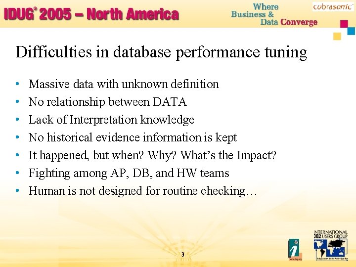 Difficulties in database performance tuning • • Massive data with unknown definition No relationship