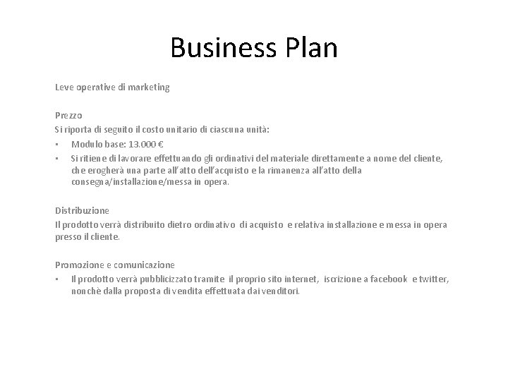Business Plan Leve operative di marketing Prezzo Si riporta di seguito il costo unitario