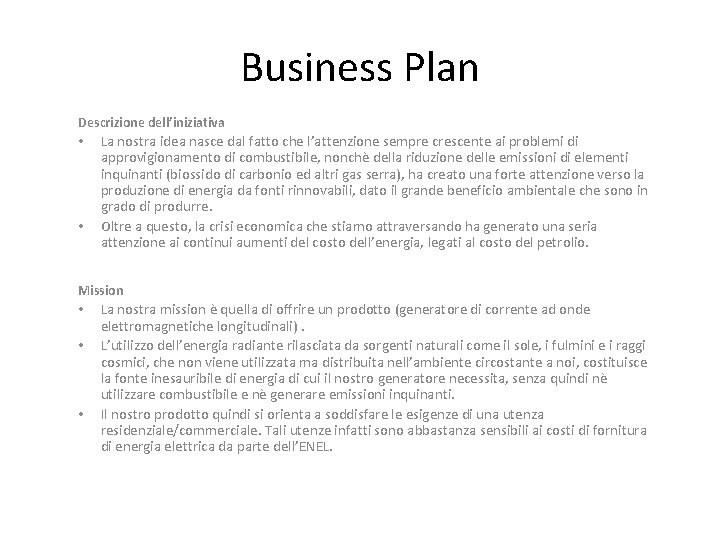 Business Plan Descrizione dell’iniziativa • • La nostra idea nasce dal fatto che l’attenzione
