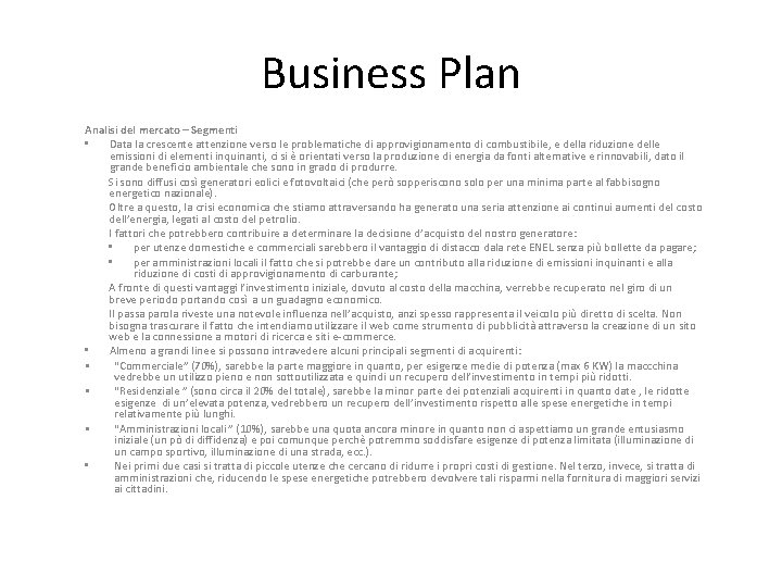 Business Plan Analisi del mercato – Segmenti • Data la crescente attenzione verso le