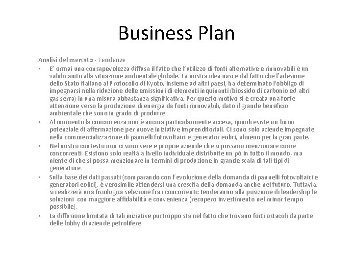 Business Plan Analisi del mercato - Tendenze • E’ ormai una consapevolezza diffusa il