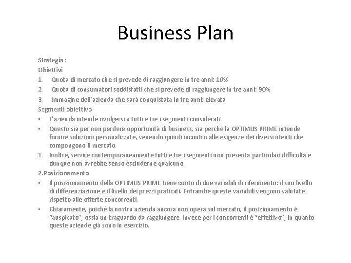 Business Plan Strategia : Obiettivi 1. Quota di mercato che si prevede di raggiungere