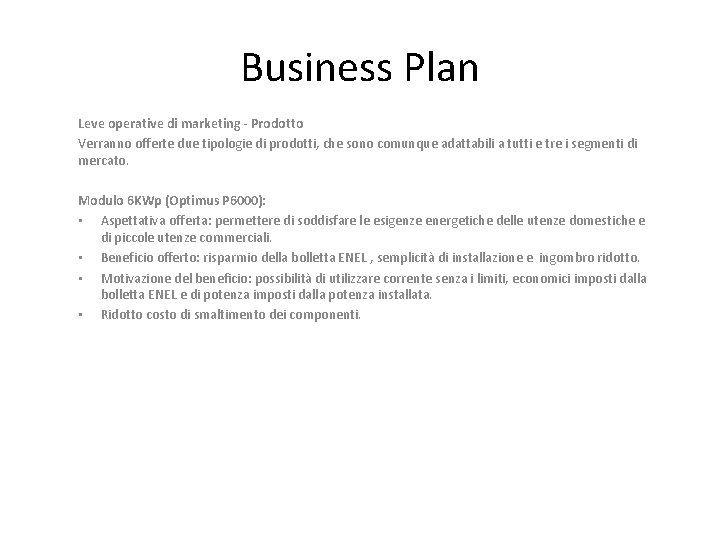 Business Plan Leve operative di marketing - Prodotto Verranno offerte due tipologie di prodotti,