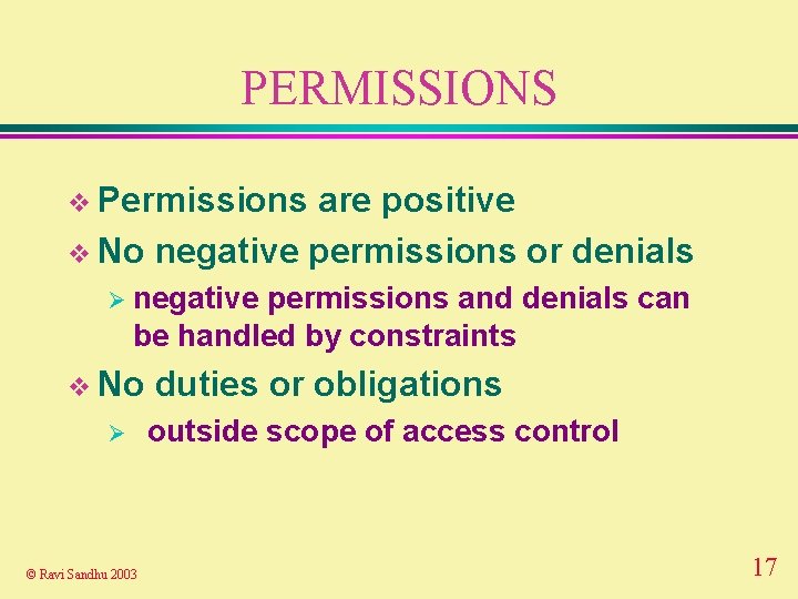 PERMISSIONS v Permissions are positive v No negative permissions or denials Ø negative permissions