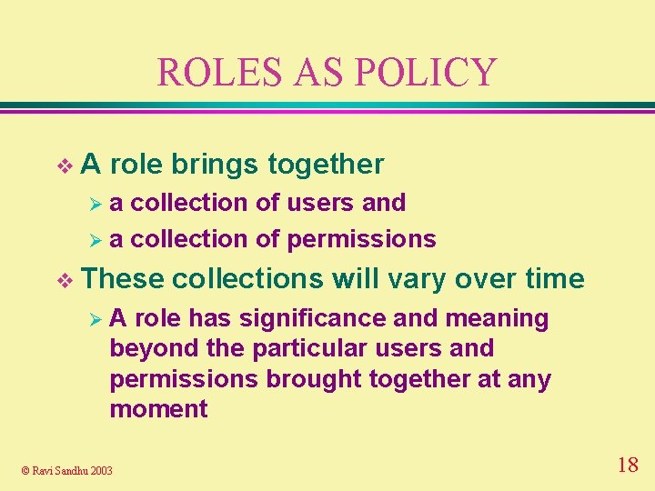 ROLES AS POLICY v. A role brings together Øa collection of users and Ø