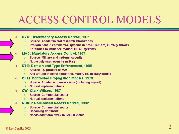 ACCESS CONTROL MODELS v DAC: Discretionary Access Control, 1971 Ø Ø Ø v MAC: