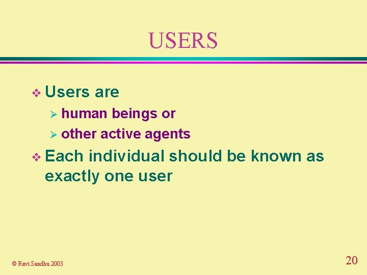 USERS v Users are Ø human beings or Ø other active agents v Each