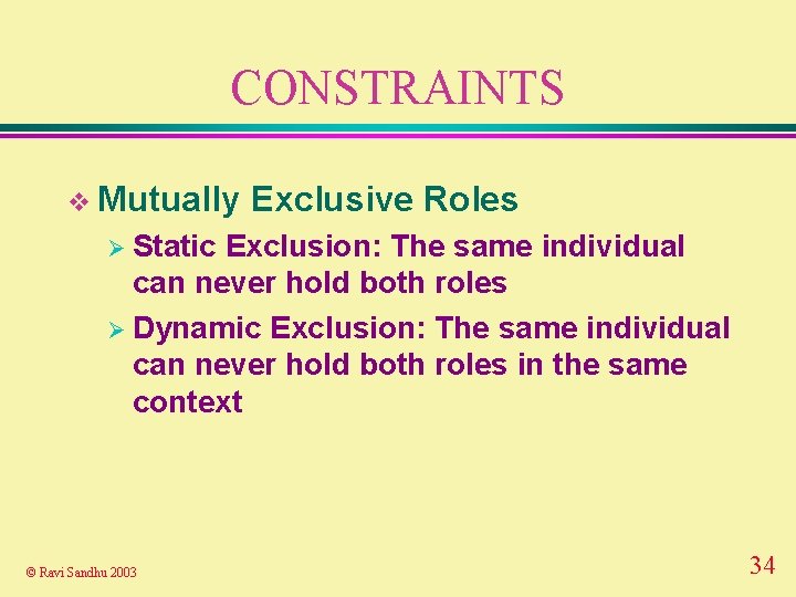 CONSTRAINTS v Mutually Exclusive Roles Ø Static Exclusion: The same individual can never hold