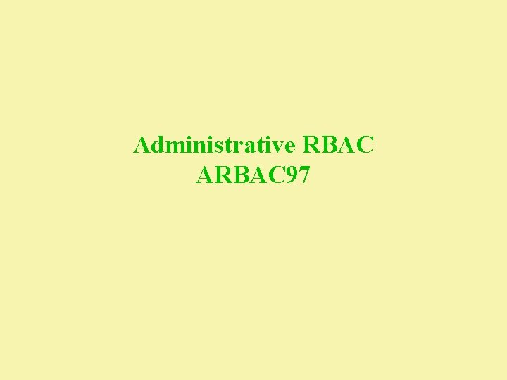 Administrative RBAC ARBAC 97 