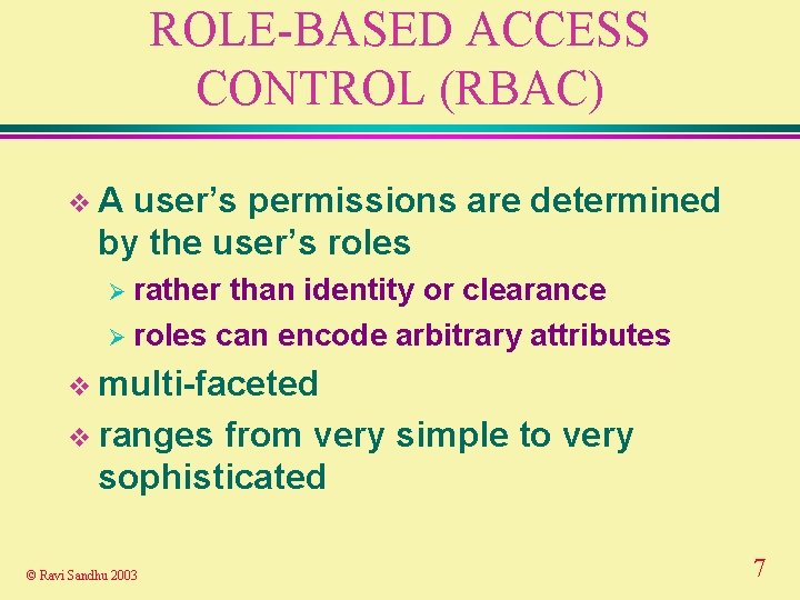 ROLE-BASED ACCESS CONTROL (RBAC) v. A user’s permissions are determined by the user’s roles
