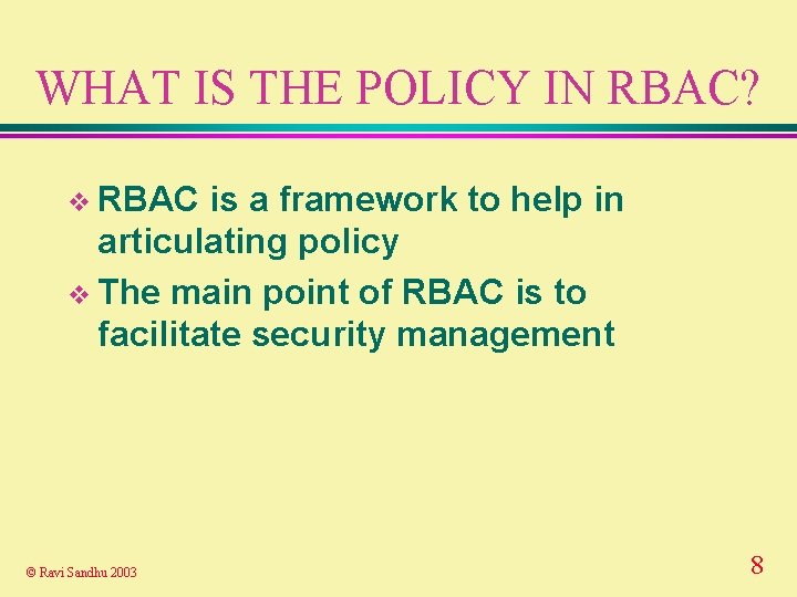 WHAT IS THE POLICY IN RBAC? v RBAC is a framework to help in
