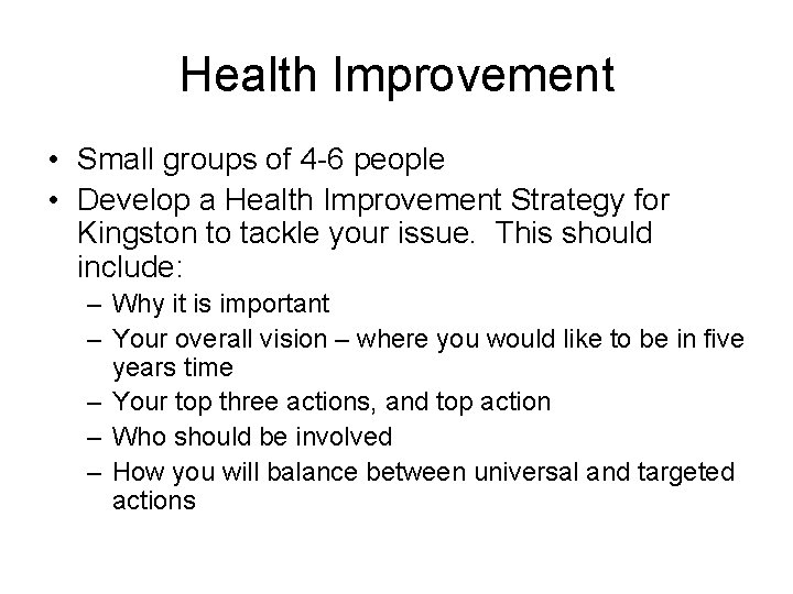 Health Improvement • Small groups of 4 -6 people • Develop a Health Improvement