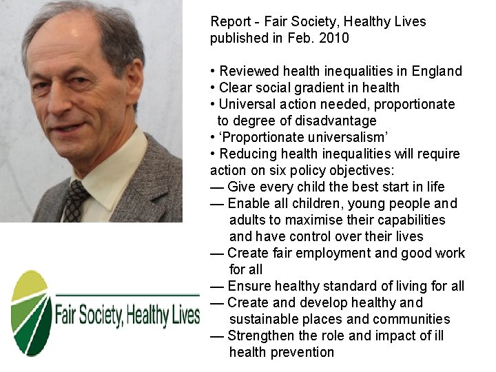 Report - Fair Society, Healthy Lives published in Feb. 2010 • Reviewed health inequalities