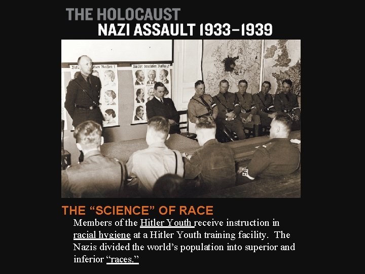 THE “SCIENCE” OF RACE Members of the Hitler Youth receive instruction in racial hygiene