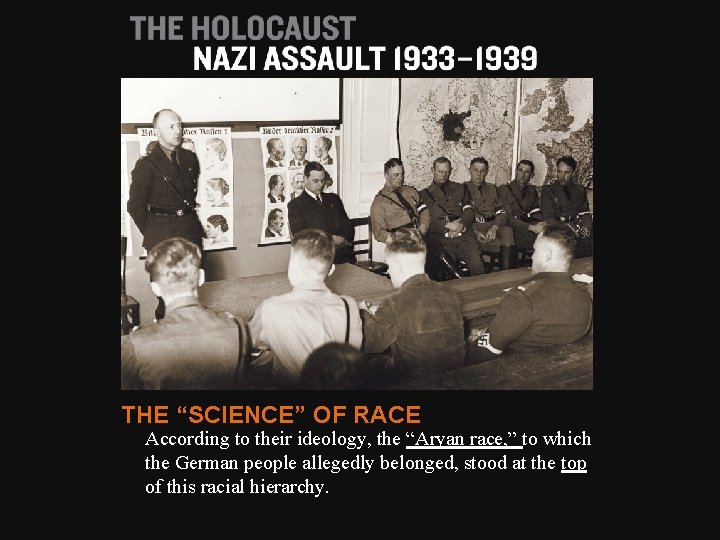 THE “SCIENCE” OF RACE According to their ideology, the “Aryan race, ” to which