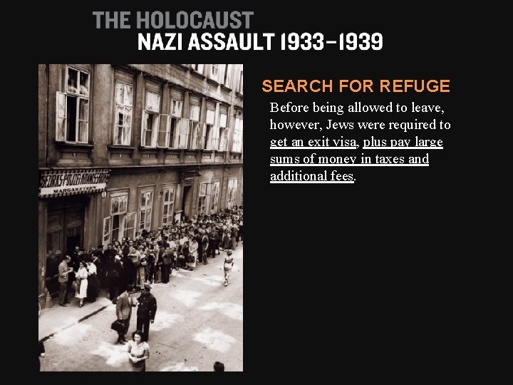 SEARCH FOR REFUGE Before being allowed to leave, however, Jews were required to get