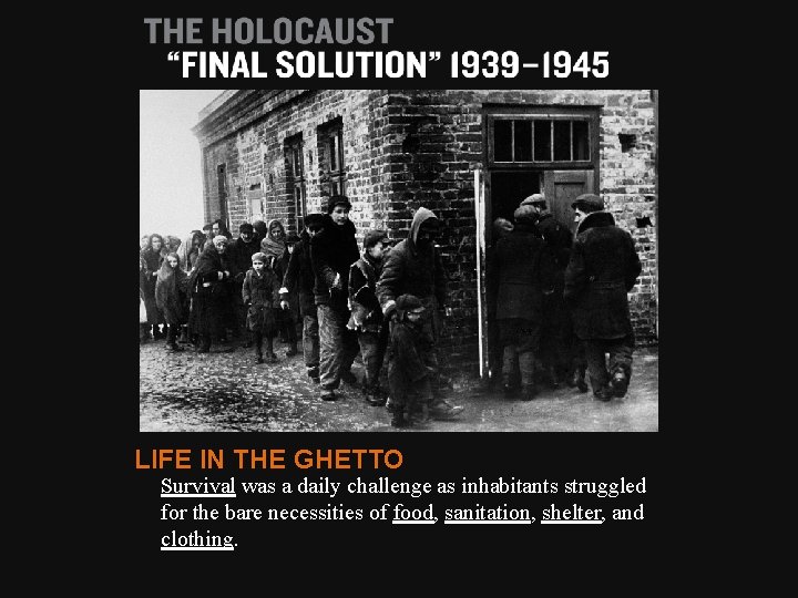 LIFE IN THE GHETTO Survival was a daily challenge as inhabitants struggled for the