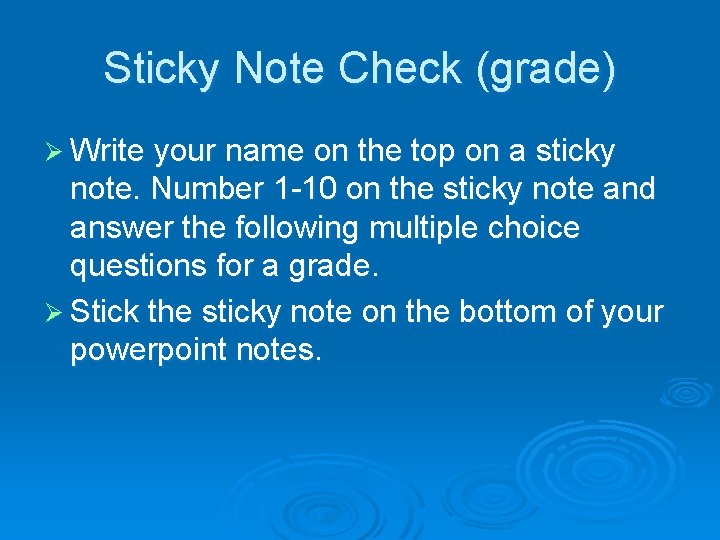 Sticky Note Check (grade) Ø Write your name on the top on a sticky