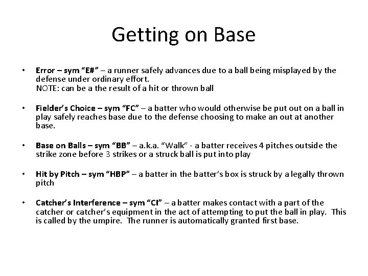 Getting on Base • Error – sym “E#” – a runner safely advances due