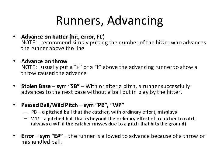 Runners, Advancing • Advance on batter (hit, error, FC) NOTE: I recommend simply putting