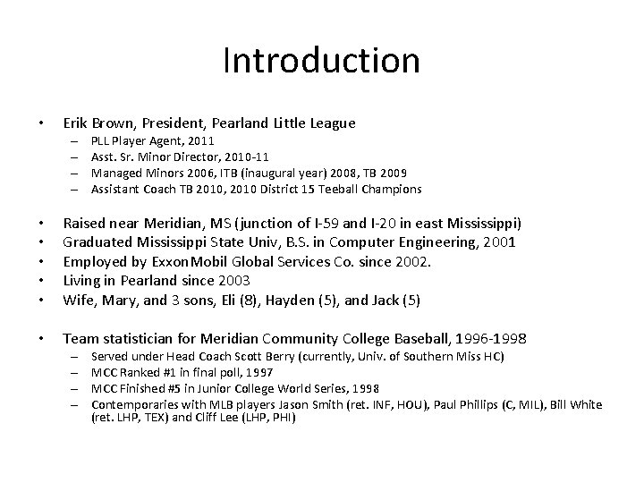Introduction • Erik Brown, President, Pearland Little League – – PLL Player Agent, 2011