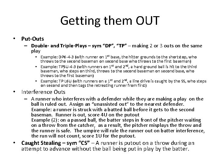 Getting them OUT • Put-Outs – Double- and Triple-Plays – sym “DP”, “TP” –