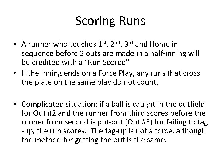 Scoring Runs • A runner who touches 1 st, 2 nd, 3 rd and