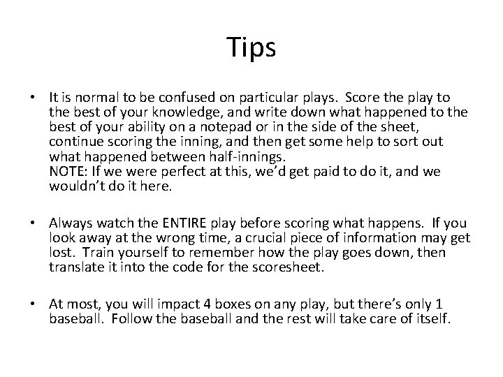 Tips • It is normal to be confused on particular plays. Score the play