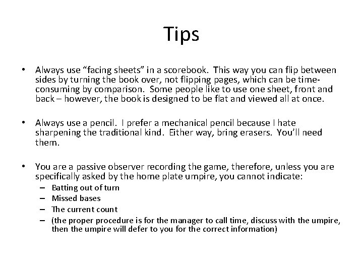 Tips • Always use “facing sheets” in a scorebook. This way you can flip