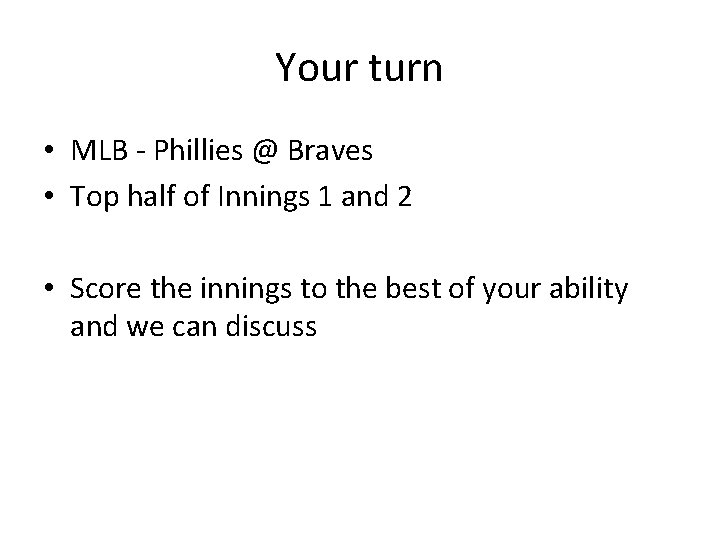 Your turn • MLB - Phillies @ Braves • Top half of Innings 1