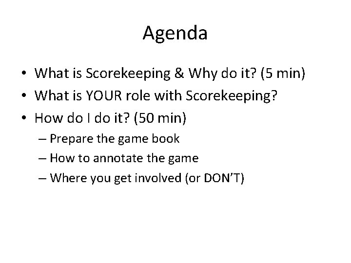 Agenda • What is Scorekeeping & Why do it? (5 min) • What is