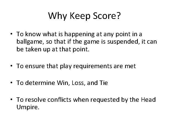 Why Keep Score? • To know what is happening at any point in a