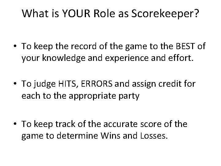 What is YOUR Role as Scorekeeper? • To keep the record of the game