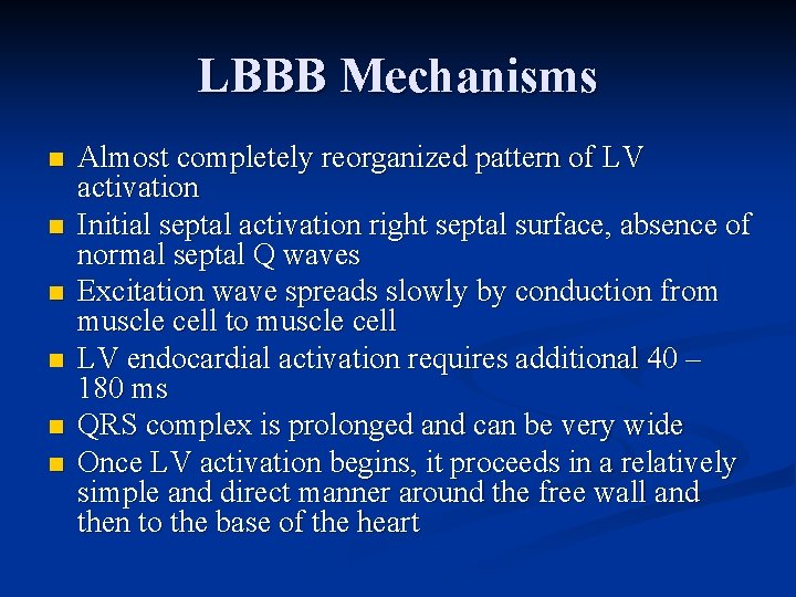 LBBB Mechanisms n n n Almost completely reorganized pattern of LV activation Initial septal