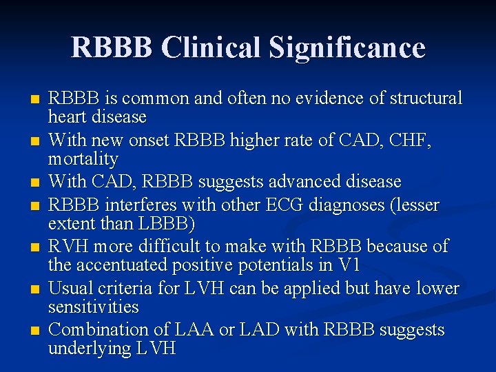 RBBB Clinical Significance n n n n RBBB is common and often no evidence