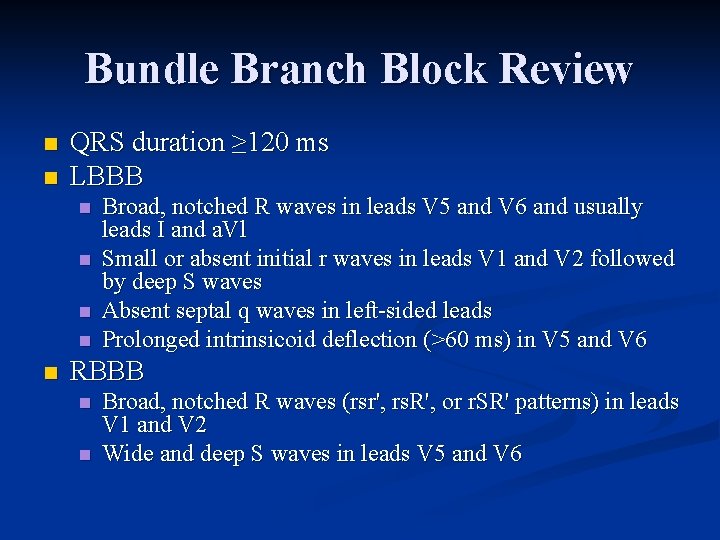 Bundle Branch Block Review n n QRS duration ≥ 120 ms LBBB n n