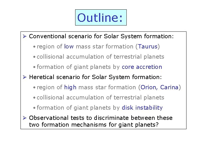 Outline: Ø Conventional scenario for Solar System formation: • region of low mass star