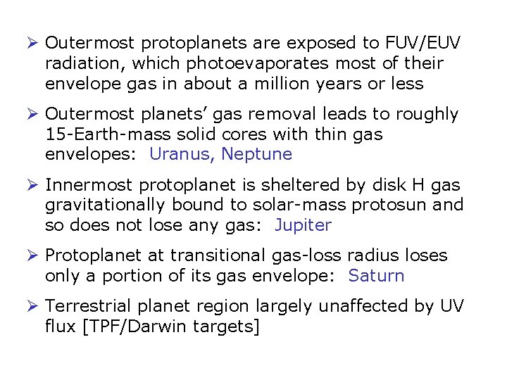 Ø Outermost protoplanets are exposed to FUV/EUV radiation, which photoevaporates most of their envelope