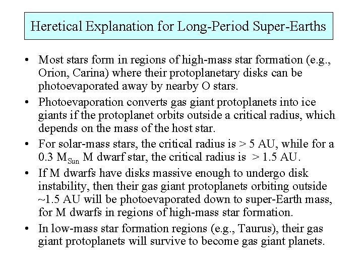 Heretical Explanation for Long-Period Super-Earths • Most stars form in regions of high-mass star