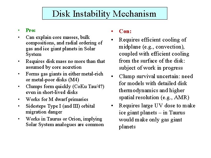 Disk Instability Mechanism • • Pro: Can explain core masses, bulk compositions, and radial